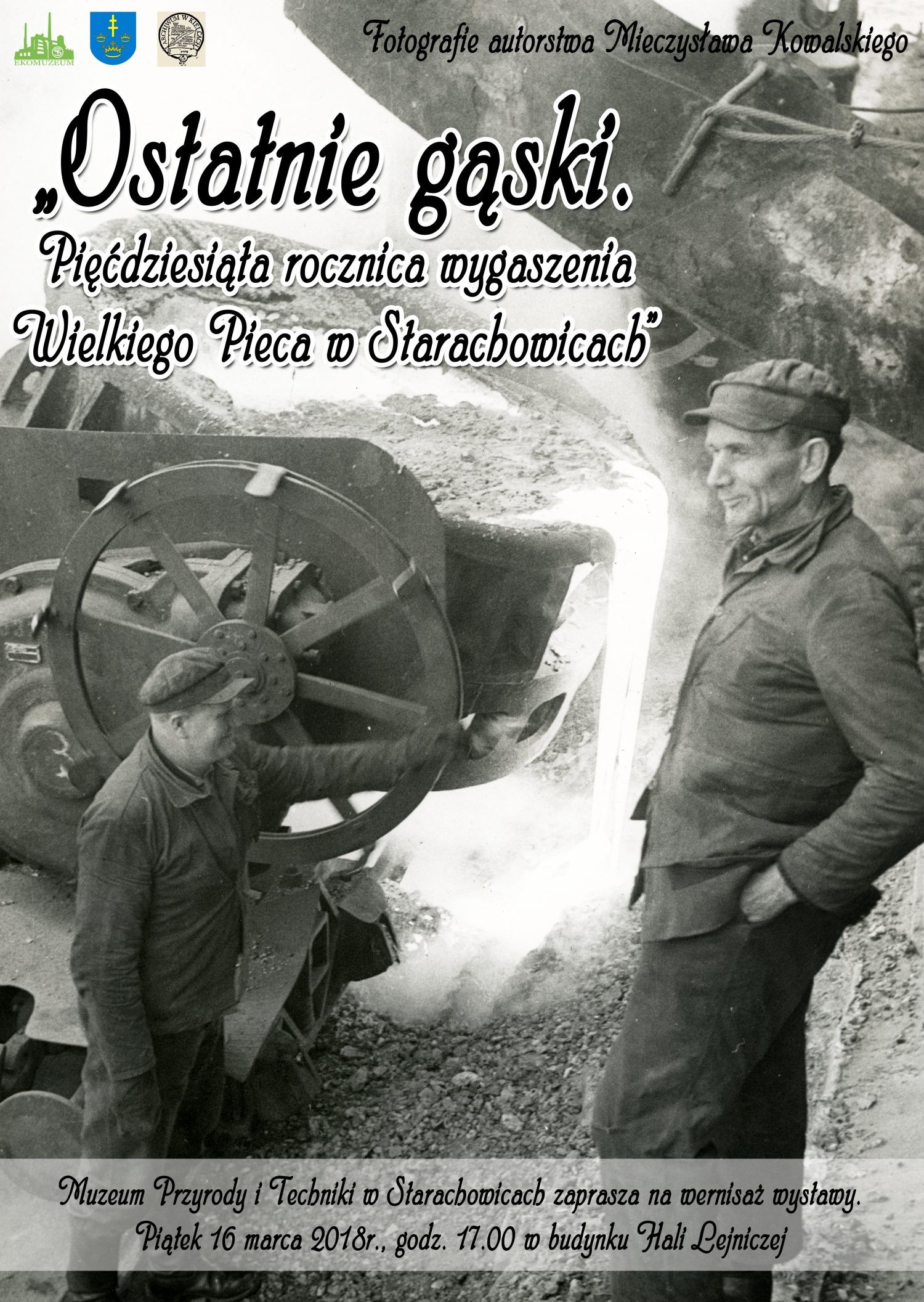 “Ostatnie gąski. Pięćdziesiąta rocznica wygaszenia Wielkiego Pieca w Starachowicach”
